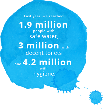 Last year, we reached 1.9 million people with safe water, 3 million with decent toilets and 4.2 million with hygiene.